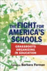 The Fight for America's Schools : Grassroots Organizing in Education - Book