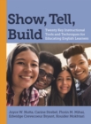 Show, Tell, Build : Twenty Key Instructional Tools and Techniques for Educating English Learners - Book