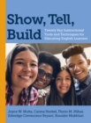 Show, Tell, Build : Twenty Key Instructional Tools and Techniques for Educating English Learners - eBook