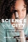 Science in the City : Culturally Relevant STEM Education - Book