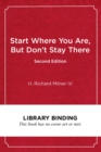 Start Where You Are, But Don't Stay There : Understanding Diversity, Opportunity Gaps, and Teaching in Today's Classrooms - Book