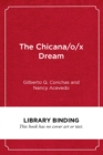 The Chicana/o/x Dream : Hope, Resistance and Educational Success - Book