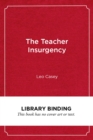 The Teacher Insurgency : A Strategic and Organizing Perspective - Book