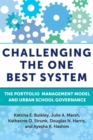 Challenging the One Best System : The Portfolio Management Model and Urban School Governance - Book