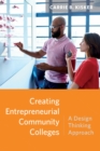 Creating Entrepreneurial Community Colleges : A Design Thinking Approach - Book