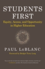 Students First : Equity, Access, and Opportunity in Higher Education - Book