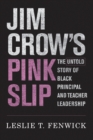 Jim Crow's Pink Slip : The Untold Story of Black Principal and Teacher Leadership - Book