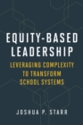 Equity-Based Leadership : Leveraging Complexity to Transform School Systems - Book
