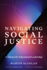 Navigating Social Justice : A Schema for Educational Leadership - eBook