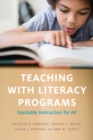 Teaching with Literacy Programs : Equitable Instruction for All - Book