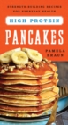 High-Protein Pancakes : Strength-Building Recipes for Everyday Health - Book