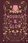 Nourish & Glow : Naturally Beautifying Foods & Elixirs - Book