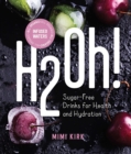 H2Oh! : Infused Waters for Health and Hydration - Book