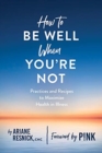 How to Be Well When You're Not - Book