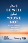 How to Be Well When You're Not - eBook