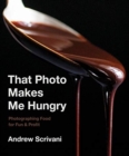 That Photo Makes Me Hungry : Photographing Food for Fun & Profit - Book