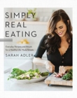 Simply Real Eating : Everyday Recipes and Rituals for a Healthy Life Made Simple - Book