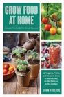 Grow Food at Home : Simple Methods for Small Spaces - Book