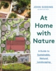 At Home with Nature : A Guide to Sustainable, Natural Landscaping - Book
