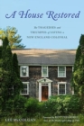 A House Restored : The Tragedies and Triumphs of Saving a New England Colonial - Book