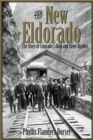 The New Eldorado : The Story of Colorado's Gold and Silver Rushes - eBook