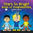 Stars So Bright: Book of Constellations (Kiddie Edition) : Planets and Solar System for Kids - eBook