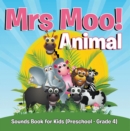 Mrs. Moo! Animal: Sounds Book for Kids (Preschool - Grade 4) : Early Learning Books K-12 - eBook