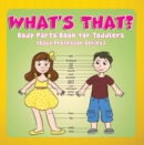 What's That? Body Parts Book for Toddlers (Baby Professor Series) : Anatomy Book for Kids - eBook