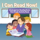 I Can Read Now! Kindergarten Reading Book: First Grade Activity Book : Pre-K Reading Workbook - eBook