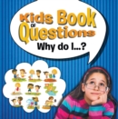Kids Book of Questions. Why do I...? : Trivia for Kids of All Ages - eBook