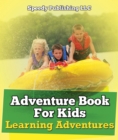 Adventure Book For Kids: Learning Adventures : Learning Is Fun Books - What To Know - eBook