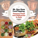 Mr. Goo Goes Food Tripping: Famous Food and Delicacies in Asia's : Asian Food and Spices Book for Kids - eBook