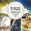 Mr. Goo Goes Food Tripping: Famous Food and Delicacies in Europe : European Food Guide for Kids - eBook