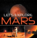 Let's Explore Mars (Solar System) : Planets Book for Kids - eBook