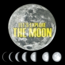 Let's Explore the Moon : Moons and Planets for Kids - eBook