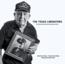The Texas Liberators : Veteran Narratives from World War II - Book