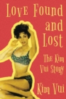 Love Found and Lost : The Kim Vui Story - Book