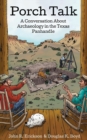 Porch Talk : A Conversation About Archaeology in the Texas Panhandle - Book