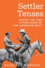 Settler Tenses : Queer Time and Literatures of the American West - Book