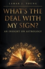 What's the Deal with My Sign? An Insight on Astrology - eBook