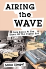AIRING THE WAVE : Talk Radio At The Dawn Of The Digital Era - eBook
