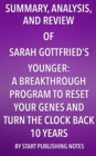 Summary, Analysis, and Review of Sara Gottfried's Younger : A Breakthrough Program to Reset Your Genes, Reverse Aging, and Turn Back the Clock 10 Years - eBook