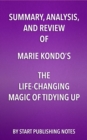 Summary, Analysis, and Review of Marie Kondo's The Life Changing Magic of Tidying Up - eBook