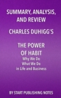 Summary, Analysis, and Review of Charles Duhigg's The Power of Habit : Why We Do What We Do in Life and Business - eBook