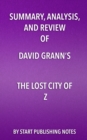 Summary, Analysis, and Review of David Grann's The Lost City of Z : A Tale of Deadly Obsession in the Amazon - eBook