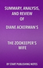 Summary, Analysis, and Review of Diane Ackerman's The Zookeeper's Wife : A War Story - eBook