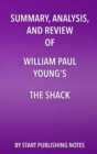 Summary, Analysis, and Review of William Paul Young's The Shack : Where Tragedy Confronts Eternity - eBook