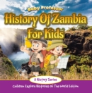 History Of Zambia For Kids: A History Series - Children Explore Histories Of The World Edition - eBook