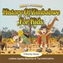 History Of Zimbabwe For Kids: A History Series - Children Explore Histories Of The World Edition - eBook