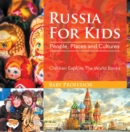 Russia For Kids: People, Places and Cultures - Children Explore The World Books - eBook
